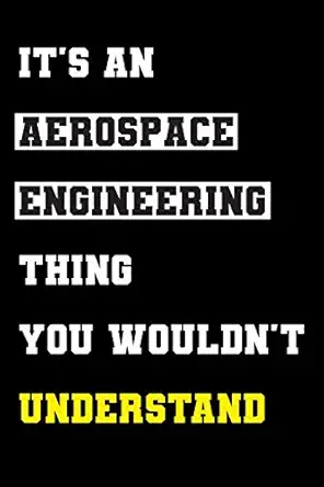 its an aerospace engineering thing you wouldnt understand engineering notebook for aerospace engineers