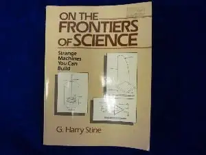 on the frontiers of science strange machines you can build 1st edition g harry stine 0689115628,