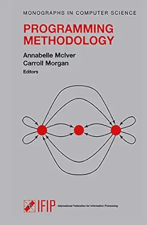 programming methodology 1st edition annabelle mclver ,carroll morgan 0387953493, 978-0387953496