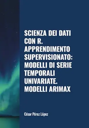 scienza dei dati con r apprendimento supervisionato modelli di serie temporali univariate modelli arimax 1st