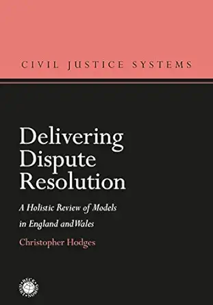 delivering dispute resolution a holistic review of models in england and wales 1st edition christopher hodges