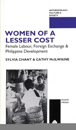 women of a lesser cost female labour foreign exchange and philippine development 1st edition sylvia chant