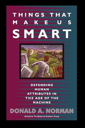 things that make us smart defending human attributes in the age of the machine 1st edition donald a norman