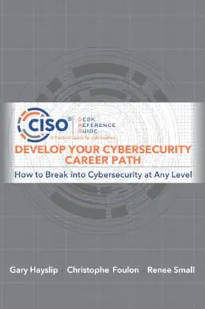 develop your cybersecurity career path how to break into cybersecurity at any level 1st edition gary hayslip