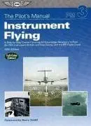 the pilots manual instrument flying a step by step course covering all knowledge necessary to pass the faa
