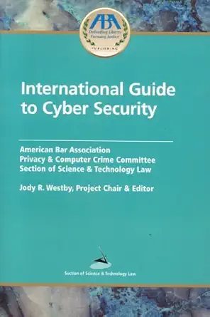 international guide to cyber security 1st edition jody r westby 1590313321, 978-1590313329