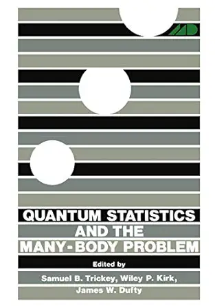 quantum statistics and the many body problem 1st edition samuel trickey 0306308878, 978-0306308871