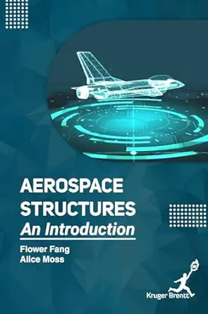 aerospace structures an introduction 1st edition flower fang ,alice moss 1787151549, 978-1787151543
