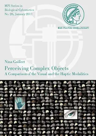 perceiving complex objects a comparison of the visual and the haptic modalities 1st edition nina gaissert