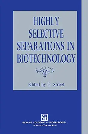 highly selective separations in biotechnology 1st edition g street 0751400513, 978-0751400519
