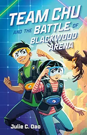 team chu and the battle of blackwood arena 1st edition julie c dao 1250805457, 978-1250805454