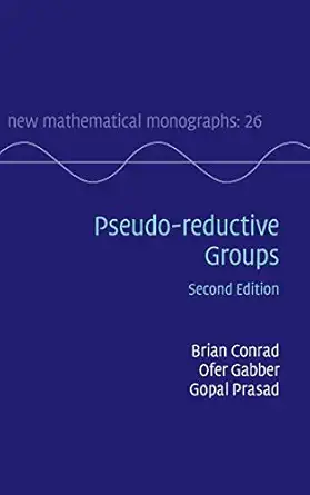 pseudo reductive groups 1st edition brian conrad ,ofer gabber ,gopal prasad 1107087236, 978-1107087231