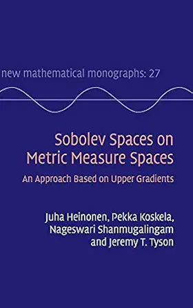 sobolev spaces on metric measure spaces an approach based on upper gradients 1st edition juha heinonen ,pekka