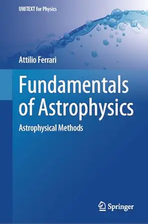 fundamentals of astrophysics astrophysical methods 1st edition attilio ferrari 3031605667, 978-3031605666