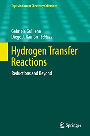 hydrogen transfer reactions reductions and beyond 1st edition gabriela guillena ,diego j rama n 3319430491,