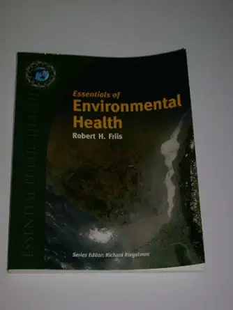 essentials of environmental health 1st edition ph d friis, robert h 0763747629, 978-0763747626