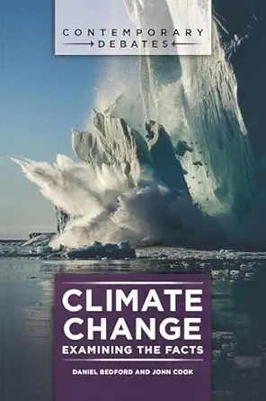 climate change examining the facts 1st edition daniel bedford ,john cook 1440835683, 978-1440835681