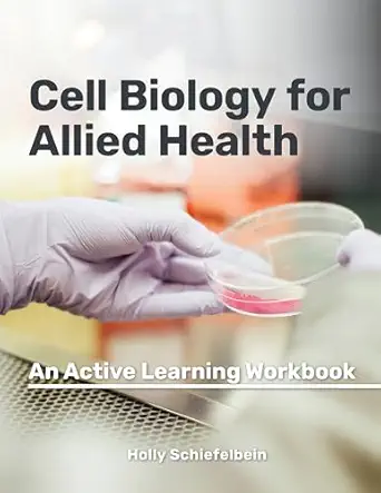 cell biology for allied health active learning workbook 1st edition holly schiefelbein 1955499284,