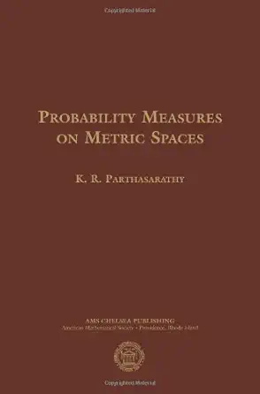 probability measures on metric spaces 1st edition k r parthasarathy 082183889x, 978-0821838891