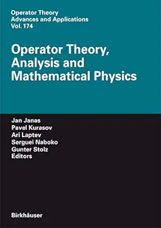 operator theory analysis and mathematical physics 1st edition jan janas ,pavel kurasov ,a laptev ,sergei