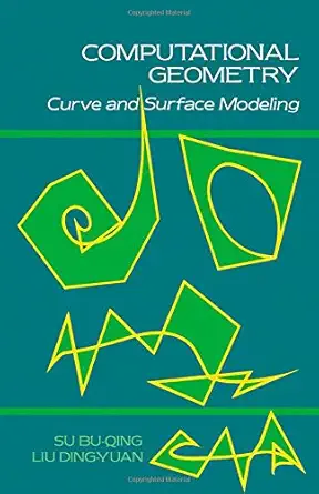 computational geometry curve and surface modeling 1st edition su bu qing ,liu ding yuan ,chang geng zhe