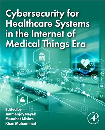cybersecurity for healthcare systems in the internet of medical things era 1st edition janmenjoy nayak ph d