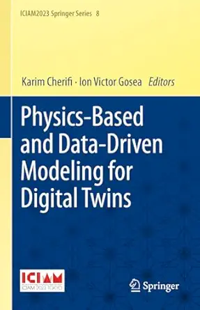 physics based and data driven modeling for digital twins 1st edition karim cherifi ,ion victor gosea