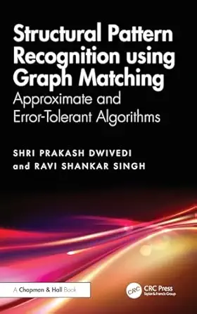 structural pattern recognition using graph matching 1st edition shri prakash dwivedi ,ravi shankar singh