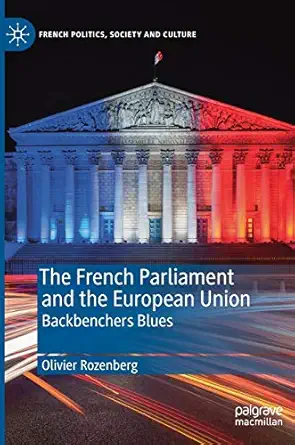 the french parliament and the european union backbenchers blues 1st edition olivier rozenberg 3030197905,