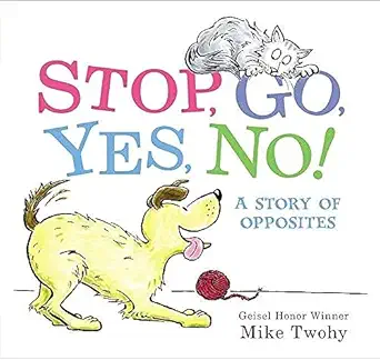 stop go yes no a story of opposites 1st edition mike twohy 0062469339, 978-0062469335