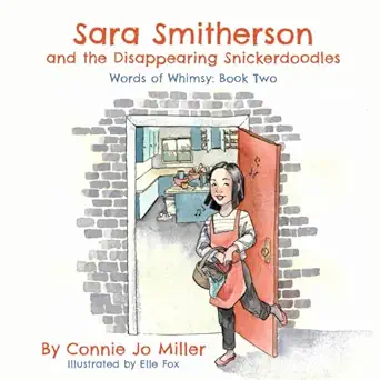 sara smitherson and the disappearing snickerdoodles 1st edition connie jo miller ,elle fox 1956442200,