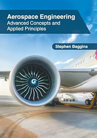 aerospace engineering advanced concepts and applied principles 1st edition stephen baggins 1639890254,