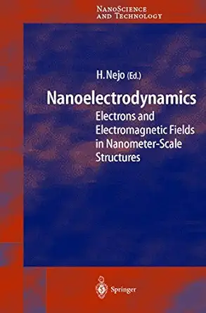 electrons and electromagnetic fields in nanometer scale structures 1st edition hitoshi nejo 354042847x,