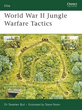world war ii jungle warfare tactics 1st edition stephen bull ,steve noon 1846030692, 978-1846030697