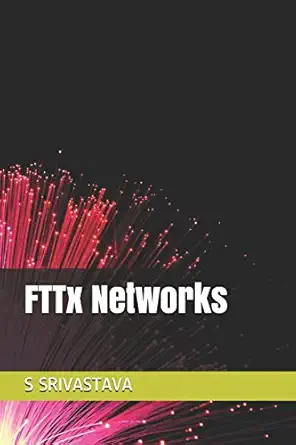 fttx networks 1st edition s srivastava 1983046272, 978-1983046278