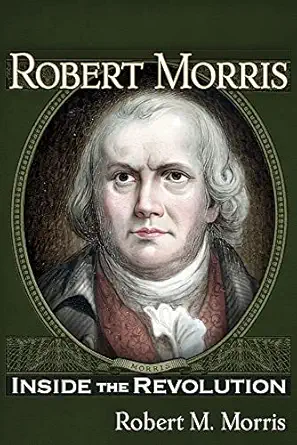 robert morris inside the revolution 1st edition robert m morris 1634243870, 978-1634243872
