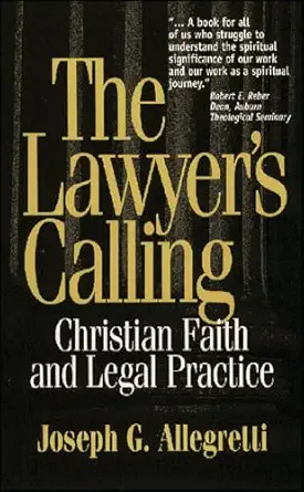 the lawyers calling christian faith and legal practice 1st edition joseph g allegretti 0809136511,