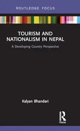 tourism and nationalism in nepal 1st edition kalyan bhandari 113818439x, 978-1138184398