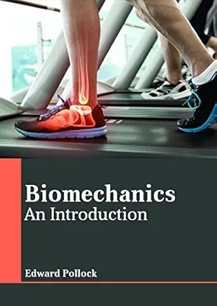 biomechanics an introduction 1st edition edward pollock 1635497256, 978-1635497250