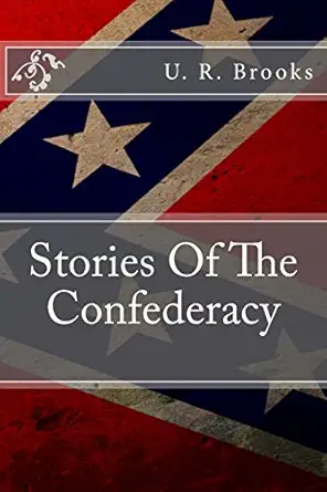 stories of the confederacy 1st edition u r brooks 1492128945, 978-1492128946