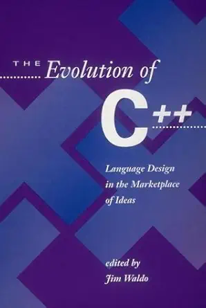 the evolution of c ++ language design in the marketplace of ideas 1st edition jim waldo 026273107x,