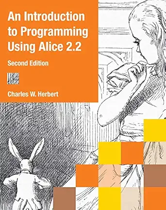 an introduction to programming using alice 2 2 1st edition charles w herbert 0538478667, 978-0538478663