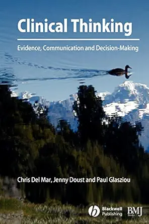 clinical thinking evidence communication and decision making 1st edition chris del mar ,jenny doust ,paul p