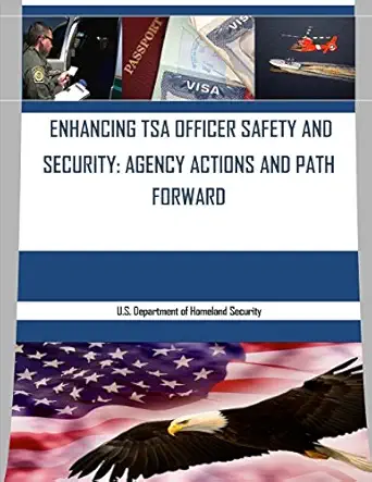 enhancing tsa officer safety and security agency action and path forward 1st edition u s department of