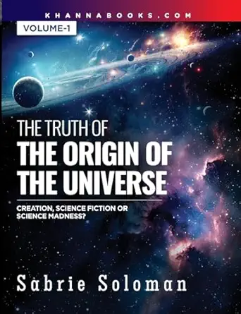 the truth of the origin of the universe the origin of the universe creation science fiction or science