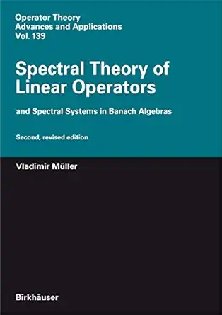 spectral theory of linear operators and spectral systems in banach algebras 1st edition vladimir ma 1/4ller
