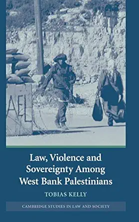 law violence and sovereignty among west bank palestinians 1st edition tobias kelly 0521868068, 978-0521868068