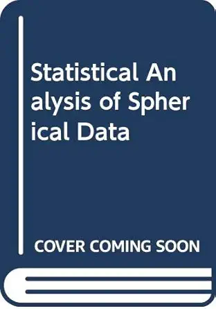 statistical analysis of spherical data 1st edition n i fisher ,t lewis ,b j j embleton 0521242738,