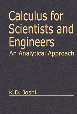 calculus for scientists and engineers an analytical approach 1st edition k d joshi 0849313198, 978-0849313196