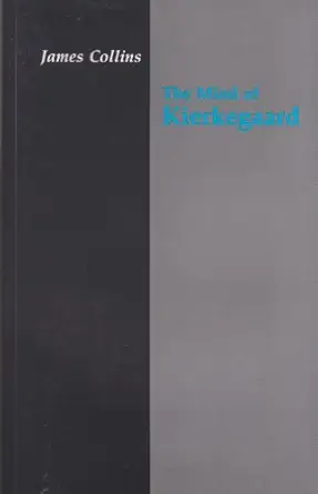 the mind of kierkegaard 1st edition james daniel collins 0691020272, 978-0691020273